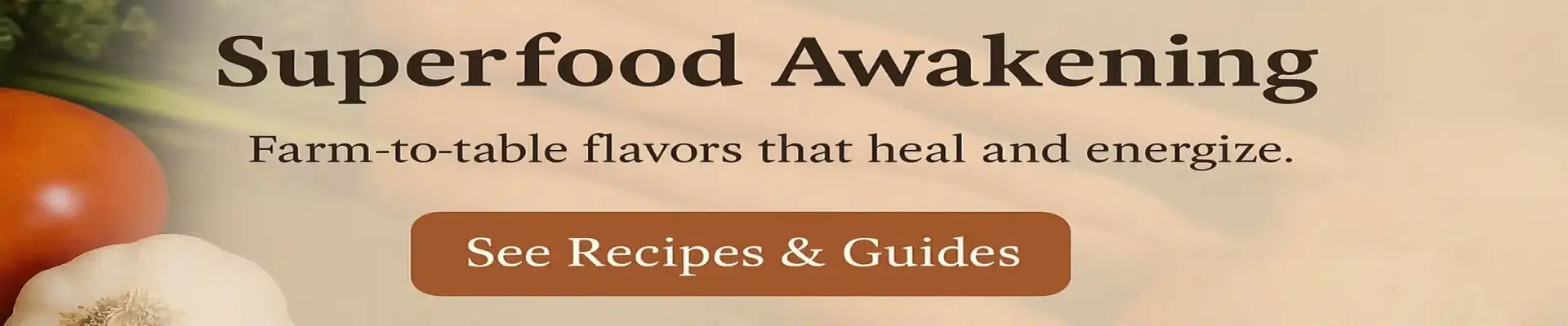 Superfood Awakening Wellness Banner – My Favorite Health Depot Farm-to-table superfood display with natural textures and warm colors, symbolizing nourishment and vitality – Superfood Awakening slider banner for My Favorite Health Depot.